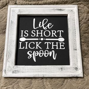 Wooden Reversed Canvas White Frame black  distress Life is short Lick the spoon